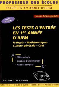 Les tests d'entrée en 1re année d'IUFM : français, mathématiques, culture générale, oral