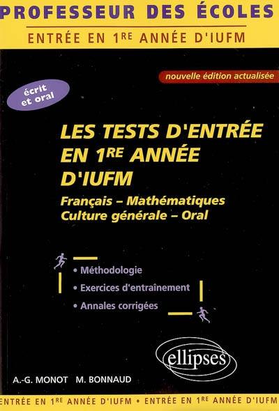 Les tests d'entrée en 1re année d'IUFM : français, mathématiques, culture générale, oral