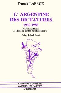 L'Argentine des dictatures : 1930-1983, pouvoir militaire et idéologie contre-révolutionnaire