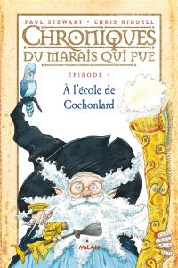 Chroniques du Marais qui pue. Vol. 4. A l'école de Cochonlard