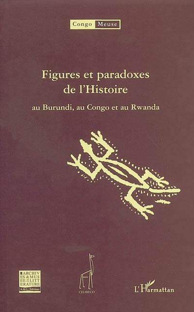 Congo-Meuse, n° 4. Figures et paradoxes de l'histoire au Burundi, au Congo et au Rwanda : 1re partie