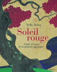 Soleil rouge : chefs-d'oeuvre de la peinture japonaise