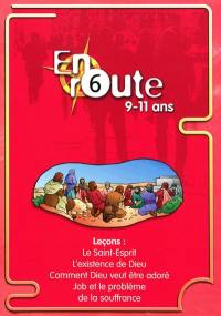 En route : pour les 9 à 11 ans. Vol. 6. Le Saint-Esprit, l'existence de Dieu, comment Dieu veut être adoré, Job et le problème de la souffrance