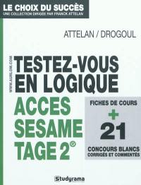 Testez-vous en logique : ACCES, SESAME, Tage 2 : fiches de cours + 21 concours blancs corrigés et commentés