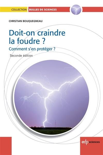 Doit-on craindre la foudre ? : comment s'en protéger