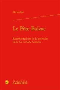 Le père Balzac : représentations de la paternité dans La comédie humaine