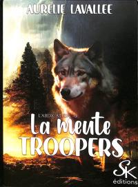 La meute Troopers. Vol. 3. L'abdication