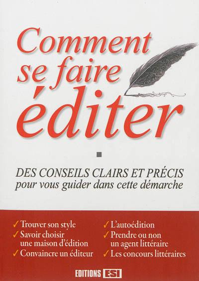 Comment se faire éditer : des conseils clairs et précis pour vous guider dans cette démarche