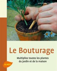 Le bouturage : multipliez toutes les plantes du jardin et de la maison