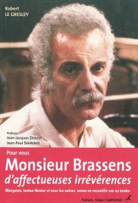 Pour vous, monsieur Brassens, d'affectueuses irrévérences : Margoton, tonton Nestor et tous les autres, venus se recueillir sur sa tombe