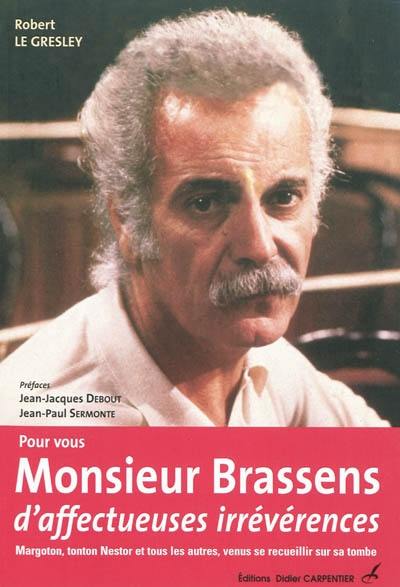 Pour vous, monsieur Brassens, d'affectueuses irrévérences : Margoton, tonton Nestor et tous les autres, venus se recueillir sur sa tombe