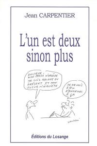 L'un est deux, sinon plus : poèmes et oraisons