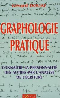 La graphologie pratique : connaître la personnalité des autres par l'analyse de son écriture