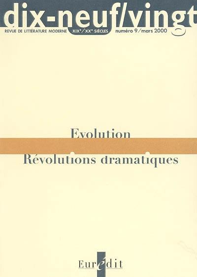 Dix-neuf-vingt, n° 9. Evolution, révolutions dramatiques