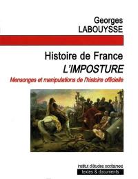 Histoire de France, l'imposture : mensonges et manipulations de l'histoire officielle