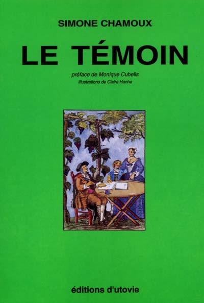 Le témoin : notes de lectures du fond notarial ancien des baronnies drômoises