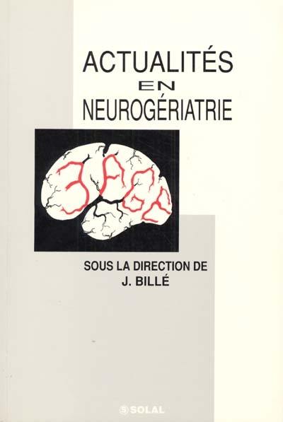 Actualités en neurogériatrie : actes