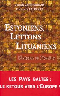 Estoniens, Lettons, Lituaniens : histoire et destins