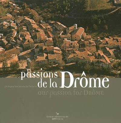 Passions de la Drôme. Our passion for Drôme