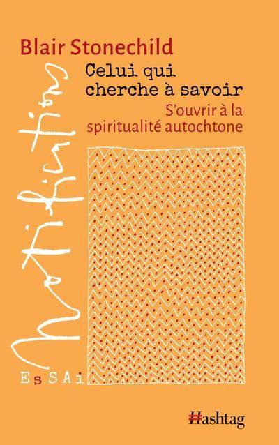 Celui qui cherche à savoir : S'ouvrir à la spiritualité autochtone