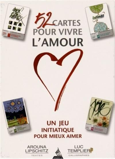 52 cartes pour vivre l'amour : un jeu initiatique pour mieux aimer