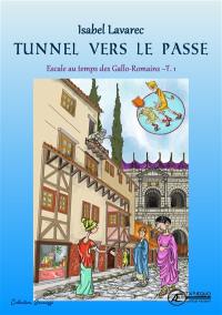 Naïs et Totoche. Escale au temps des Gallo-Romains. Vol. 1. Tunnel vers le passé : roman jeunesse