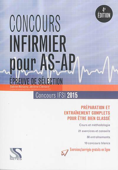 Concours infirmier pour AS-AP : épreuve de sélection, concours IFSI 2015 : préparation et entraînement complets pour être bien classé