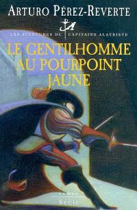 Les aventures du capitaine Alatriste. Vol. 5. Le gentilhomme au pourpoint jaune