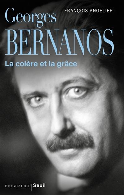 Georges Bernanos : la colère et la grâce