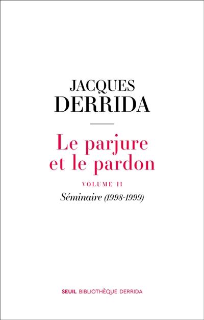 Le parjure et le pardon. Vol. 2. Séminaire (1998-1999)