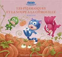 Les Pyjamasques. Vol. 11. Les Pyjamasques et la soupe à la citrouille