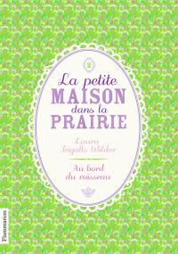 La petite maison dans la prairie. Vol. 2. Au bord du ruisseau