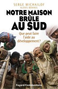 Notre maison brûle au Sud : que peut faire l'aide au développement ?