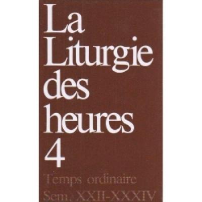 La liturgie des heures. Vol. 4. Temps ordinaire : semaines XXII-XXXIV