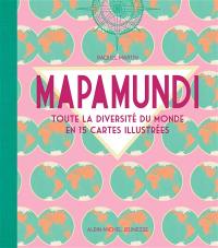 Mapamundi : toute la diversité du monde en 15 cartes illustrées