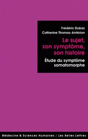 Le sujet, son symptôme, son histoire : études du symptôme somatomorphe