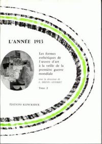 L'année 1913 : les formes esthétiques de l'oeuvre d'art à la veille de la Première guerre mondiale. Vol. 1-2