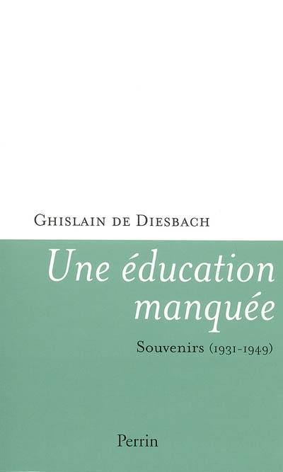 Une éducation manquée : souvenirs (1931-1949)