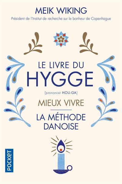 Le livre du hygge : mieux vivre : la méthode danoise