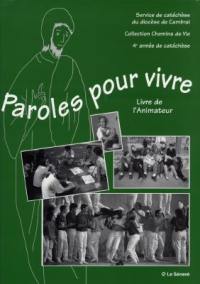 Paroles pour vivre, 4e année de catéchèse : livre de l'animateur : année liturgique A, B et C