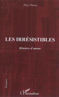 Les irrésistibles : histoires d'amour