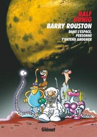 Barry Rouston : dans l'espace, personne t'entend grogner