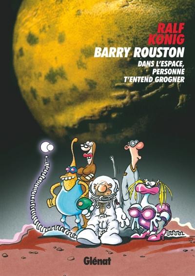 Barry Rouston : dans l'espace, personne t'entend grogner