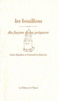 Les bouillons : dix façons de les préparer