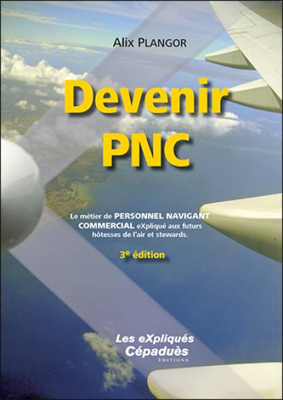 Devenir PNC : le métier de personnel navigant commercial expliqué aux futurs hôtesses de l'air et stewards