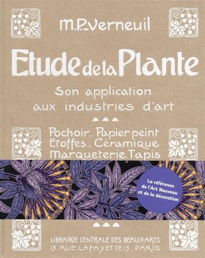 Etude de la plante : son application aux industries d'art : pochoir, papier peint, étoffes, céramique, marqueterie, tapis