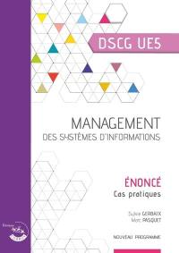 Management des systèmes d'information, DSCG UE5 : énoncé, cas pratiques : nouveau programme