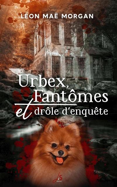 Urbex, fantômes et drôle d'enquête