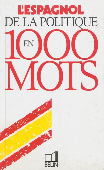 L'espagnol de la politique en 1.000 mots