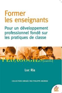 Former les enseignants : pour un développement professionnel fondé sur les pratiques de classe